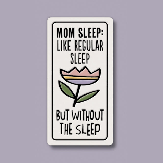 Mom Sleep Ceramic Magnet