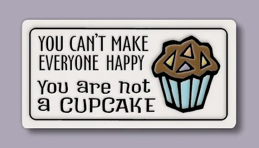 You Can't Make Everyone Happy/Cupcake Ceramic Magnet