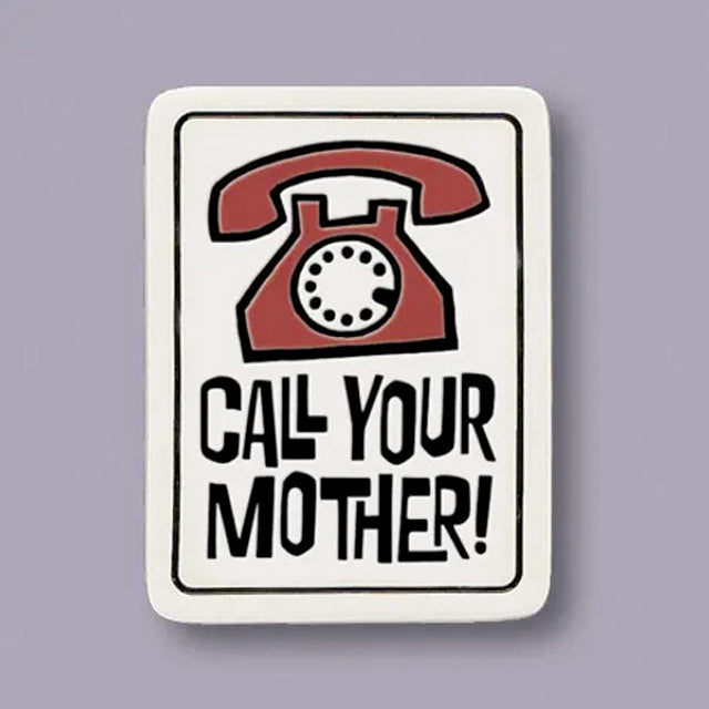Call Your Mother Ceramic Magnet