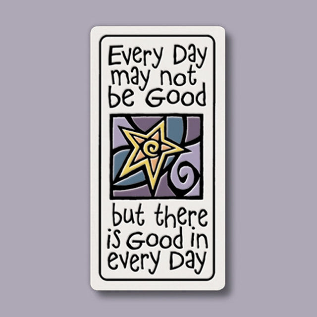 Every Day May Not be Good Ceramic Magnet