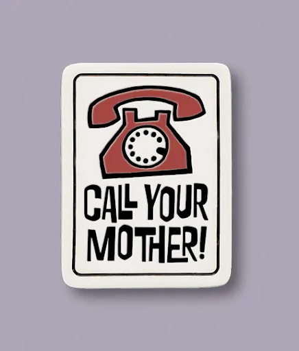 Call Your Mother Ceramic Magnet