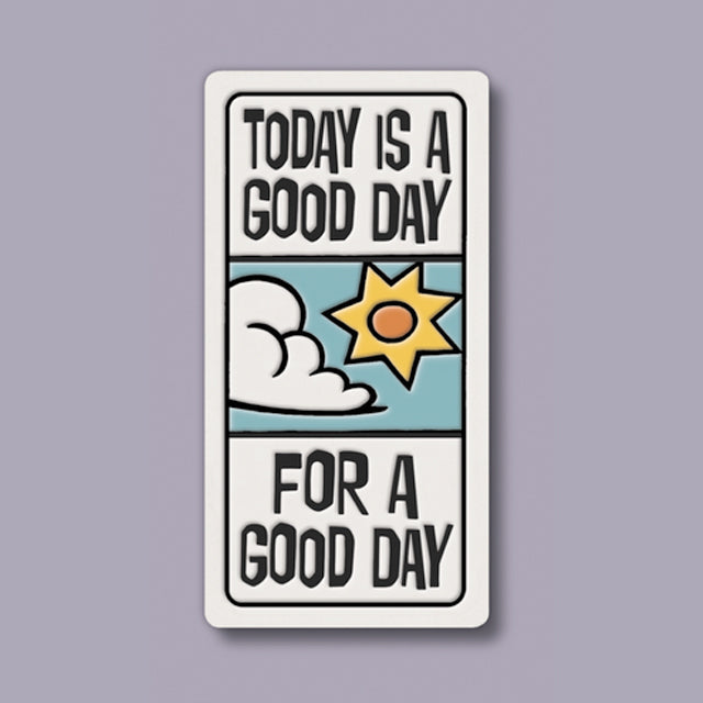 Today is a Good Day Ceramic Magnet