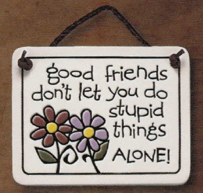 Good Friends Don't Let Charmer Ceramic Tile