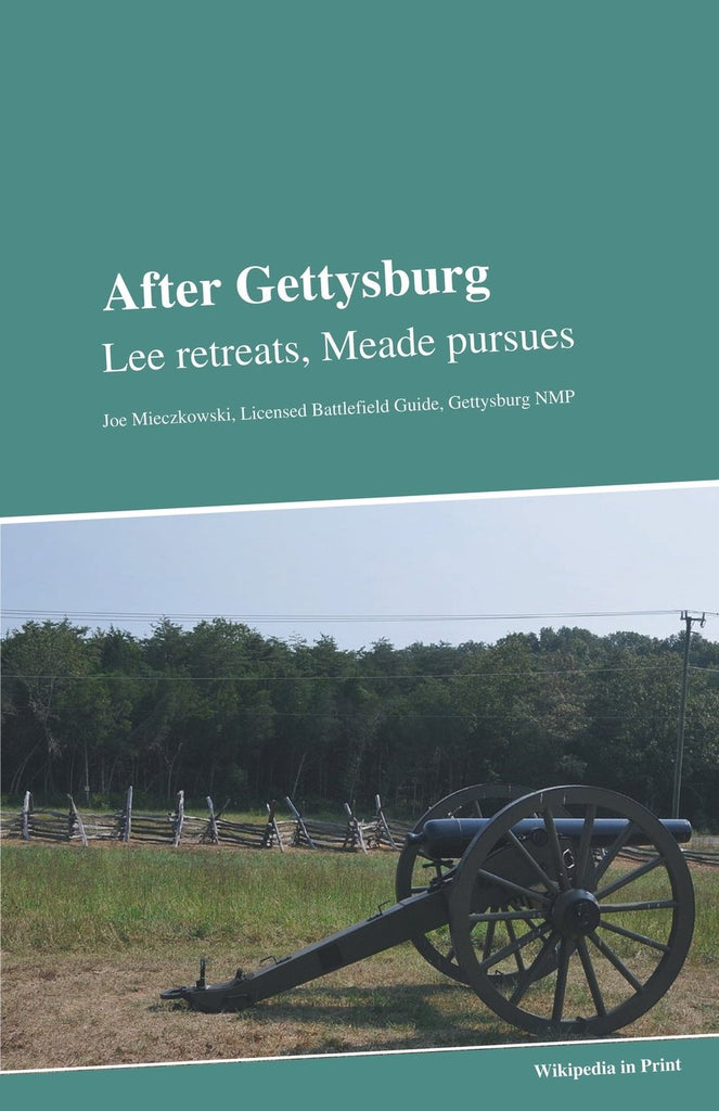 After Gettysburg: Lee Retreats, Meade Pursuesby Joe Mieczkowski