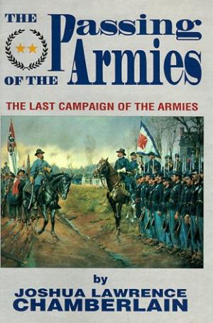 The Passing of the Armies: The Last Campaign of the Armies by Joshua L Chamberlain