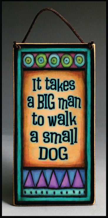 Takes Big Man to Walk Small Dog Wood Art
