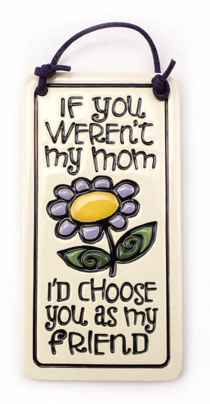 If You Weren't My Mom Charmer Ceramic Tile