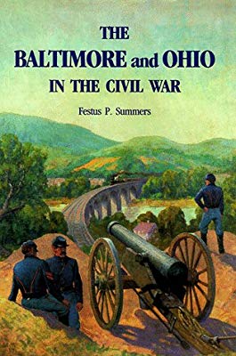 The Baltimore and Ohio in the Civil War by Festus P. Summers