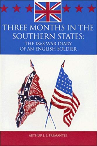 Three Months in the Southern States: The 1863 War Diary of an English Soldier by Arthur J.L. Fremantle