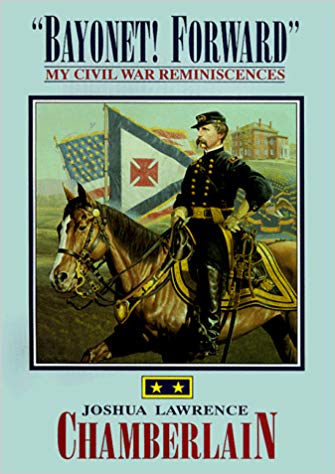 Bayonet! Forward: My Civil War Reminiscences by Joshua Lawrence Chamberlain