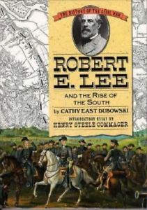 Robert E. Lee and the Rise of the South by Cathy East Dubowski