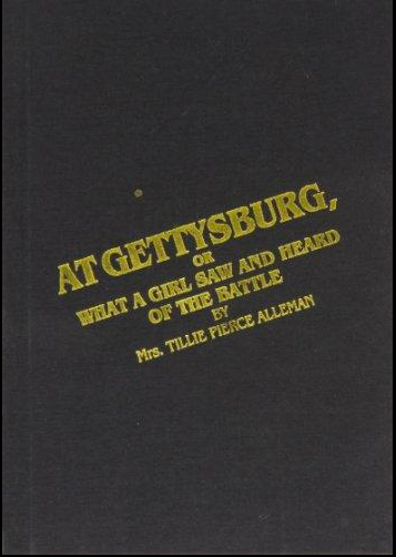 At Gettysburg, Or What A Girl Saw And Heard Of The Battle by Tillie Pierce Alleman