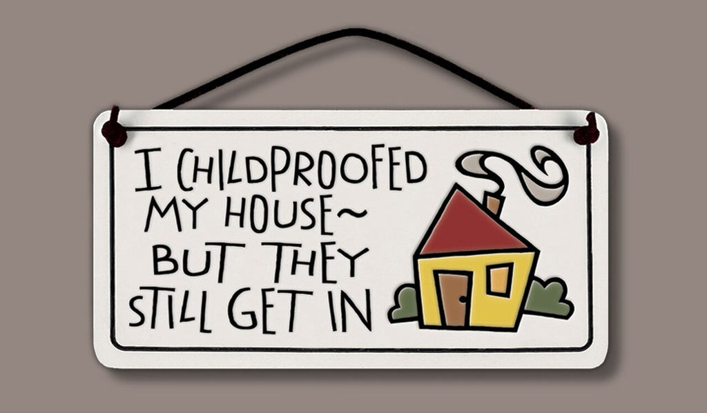 I Childproffed My House Charmer Ceramic Tile