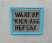 Wake Up Kick Ass Repeat Small Americana Art - Available in Multiple Colors