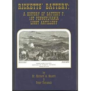 Ricketts' Battery: A History of Battery F, 1st Pennsylvania Light Artillery by Richard A Sauers and Peter Tomasak